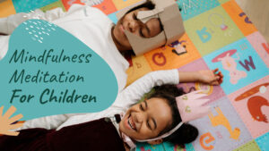 Mindfulness Meditation For Children